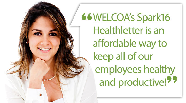 WELCOA's Healthletter is an affordable way to keep all of our employees healthy and productive!